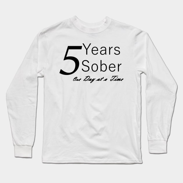 Five Years Sobriety Anniversary "Birthday" Design for the Sober Person Living One Day At a Time Long Sleeve T-Shirt by Zen Goat 